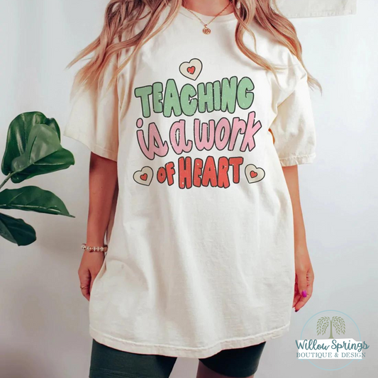 Teaching is a Work of Heart Tee